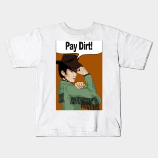 pay dirt Kids T-Shirt